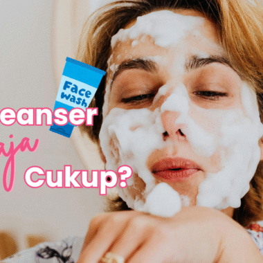 Seharian Pakai Sunscreen, Perlu Double Cleansing atau Tidak?
