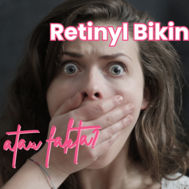 Mitos atau Fakta: Retinyl Bikin Iritasi?