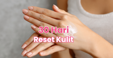 Skin Barrier: Pondasi Kulit Sehat yang Baru Dicari Saat Bermasalah